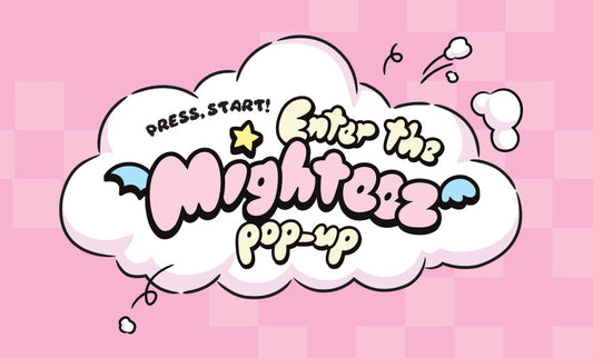 Press, Start! Enter the MIGHTEEZ POP-UP